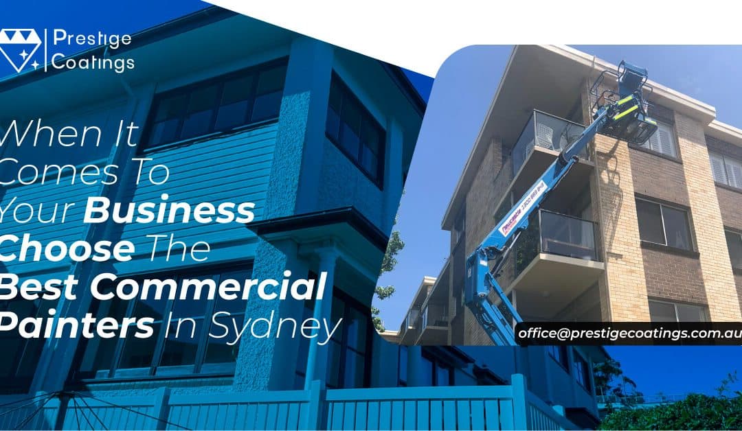When It Comes To Your Business- Choose The Best Commercial Painters In Sydney