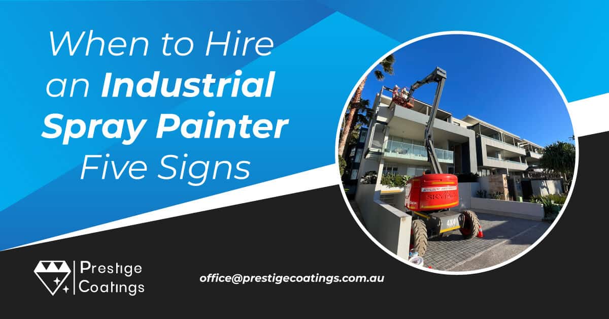 When to Hire an Industrial Spray Painter Prestige Coatings